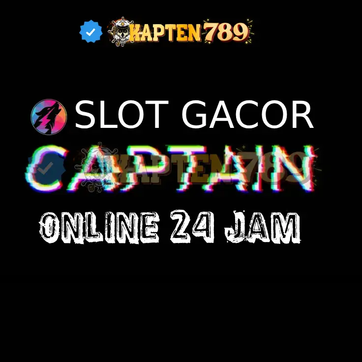 KAPTEN789 : Link Slot Gacor Deposit BRI Online 24 Jam Proses Kilat!